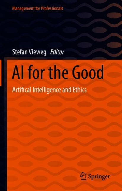 Book cover of: AI for the Good. By: Stefan H. Vieweg
