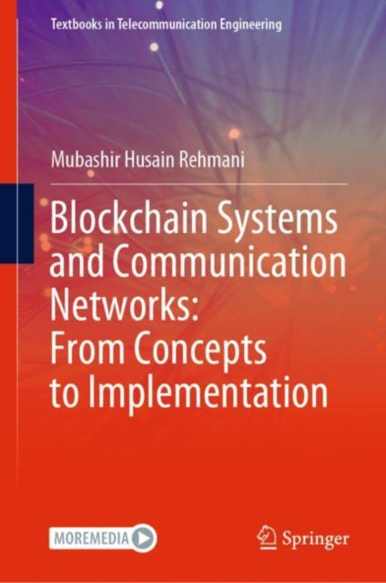 Book cover of: Blockchain Systems and Communication Networks: From Concepts to Implementation. By: Mubashir Husain Rehmani