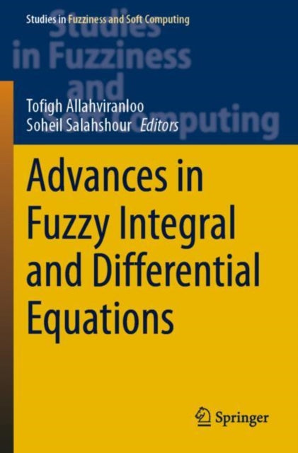 Book cover of: Advances in Fuzzy Integral and Differential Equations. By: Tofigh Allahviranloo