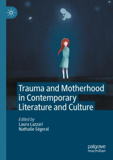 Book cover of: Trauma and Motherhood in Contemporary Literature and Culture. By: Laura Lazzari