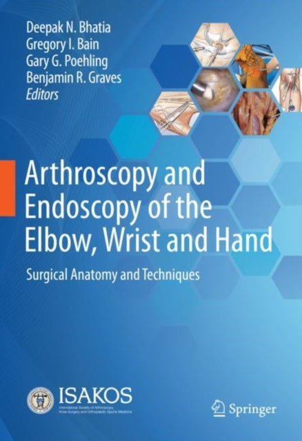 Book cover of: Arthroscopy and Endoscopy of the Elbow, Wrist and Hand. By: Deepak N. Bhatia