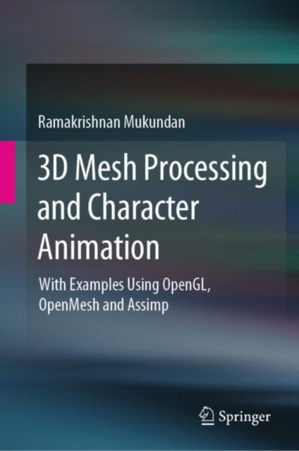 Book cover of: 3D Mesh Processing and Character Animation. By: Ramakrishnan Mukundan