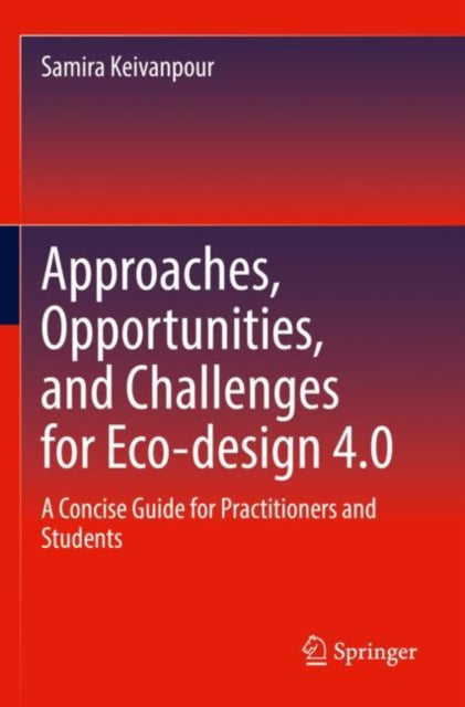 Book cover of: Approaches, Opportunities, and Challenges for Eco-design 4.0. By: Samira Keivanpour