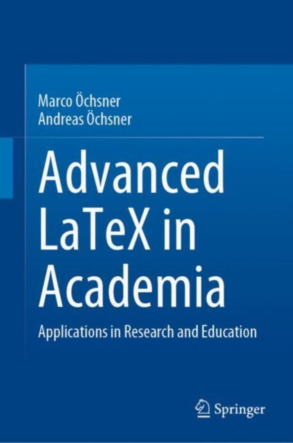 Book cover of: Advanced LaTeX in Academia. By: Marco Öchsner