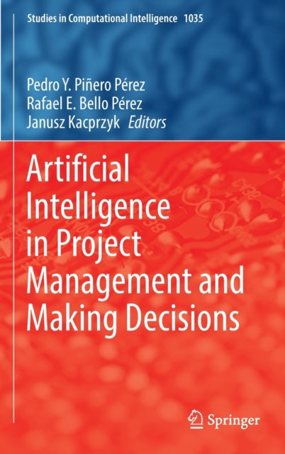 Book cover of: Artificial Intelligence in Project Management and Making Decisions. By: Pedro Y. Piñero Pérez