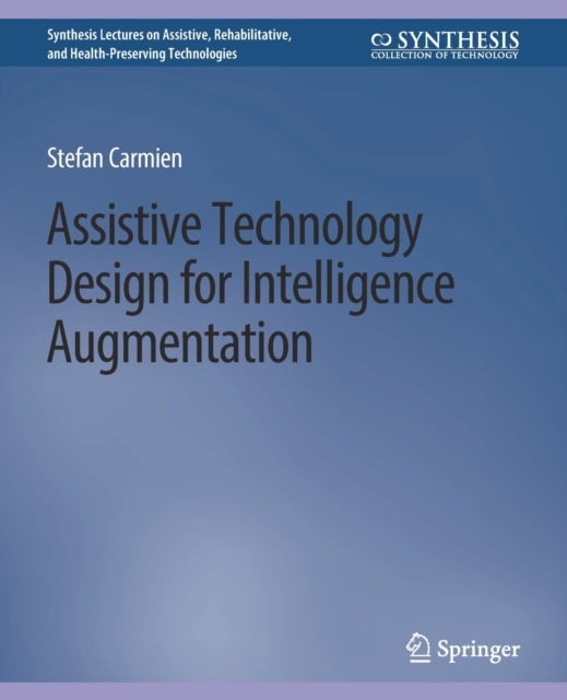 Book cover of: Assistive Technology Design for Intelligence Augmentation. By: Stefan Carmien