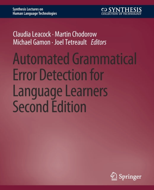Book cover of: Automated Grammatical Error Detection for Language Learners, Second Edition. By: Claudia Leacock