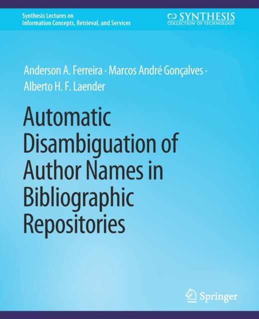 Book cover of: Automatic Disambiguation of Author Names in Bibliographic Repositories. By: Anderson A. Ferreira