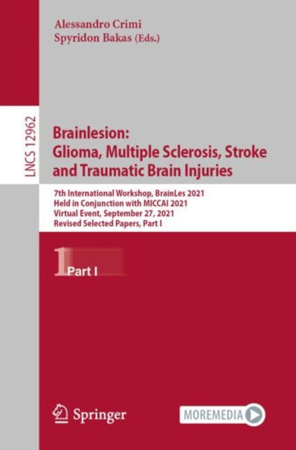 Book cover of: Brainlesion: Glioma, Multiple Sclerosis, Stroke and Traumatic Brain Injuries. By: Alessandro Crimi