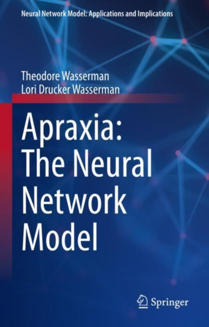 Book cover of: Apraxia: The Neural Network Model. By: Theodore Wasserman