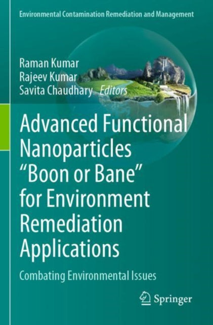 Book cover of: Advanced Functional Nanoparticles "Boon or Bane" for Environment Remediation Applications. By: Raman Kumar