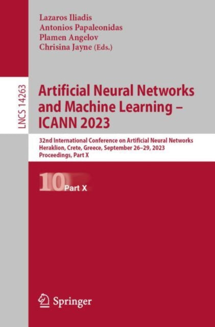 Book cover of: Artificial Neural Networks and Machine Learning – ICANN 2023. By: Lazaros Iliadis