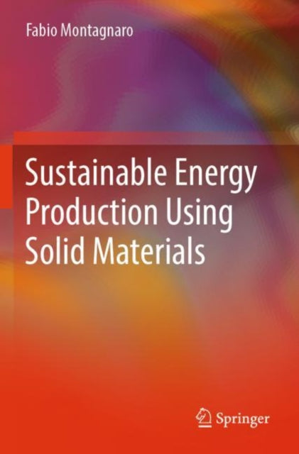 Book cover of: Sustainable Energy Production Using Solid Materials