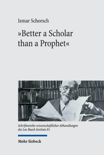 Book cover of: "Better a Scholar than a Prophet". By: Ismar Schorsch