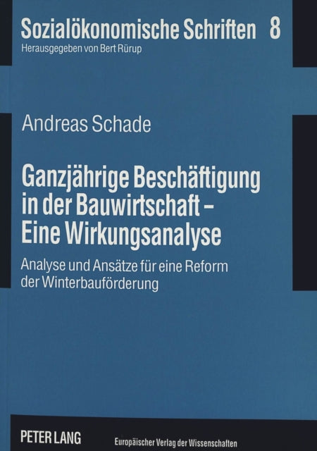 Book cover of: Ganzjaehrige Beschaeftigung in der Bauwirtschaft - Eine Wirkungsanalyse