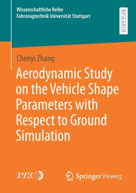 Book cover of: Aerodynamic Study on the Vehicle Shape Parameters with Respect to Ground Simulation. By: Chenyi Zhang