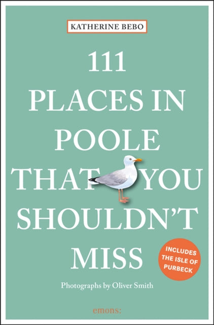 111 Places in Poole That You Shouldn't Miss 9783740805982 Katherine Bebo
