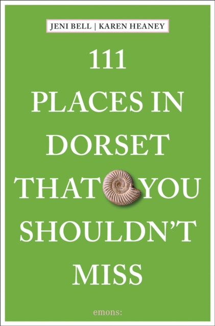 111 Places in Dorset That You Shouldn't Miss 9783740821463 Jeni Bell