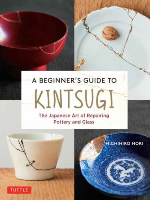 Book cover of: Beginner's Guide to Kintsugi. By: Michihiro Hori