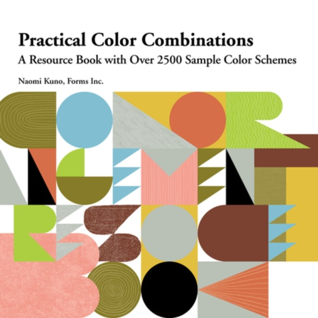 Practical Color Combinations, A Resource Book with Over 2500 Sample Color Schemes 9784865051414 Naomi Kuno