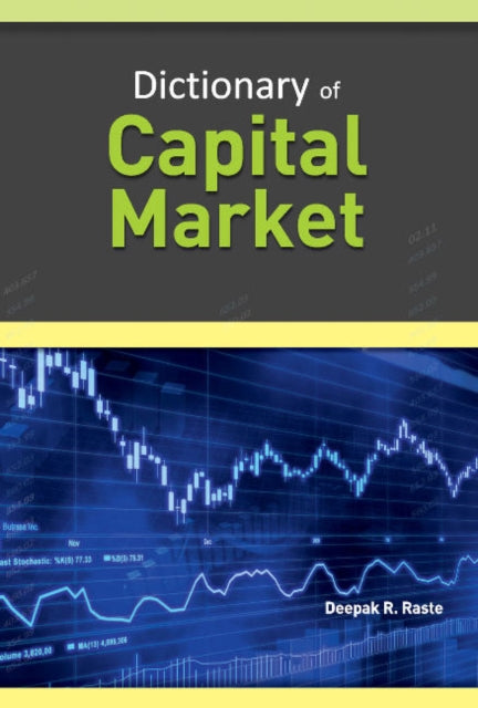Book cover of: Dictionary of Capital Market. By: Deepak R. Raste