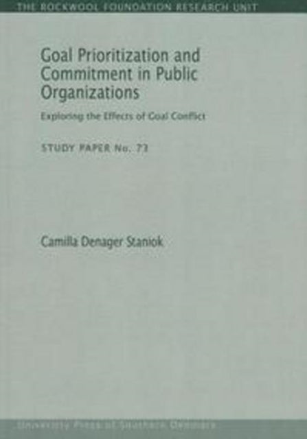 Book cover of: Goal Prioritization & Commitment in Public Organizations. By: Camilla Denager Staniok