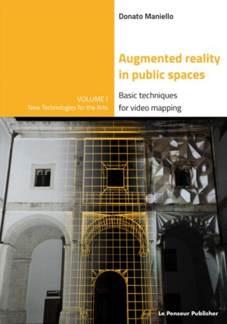Book cover of: Augmented Reality in public spaces. Basic Techniques for video mapping. By: Donato Maniello
