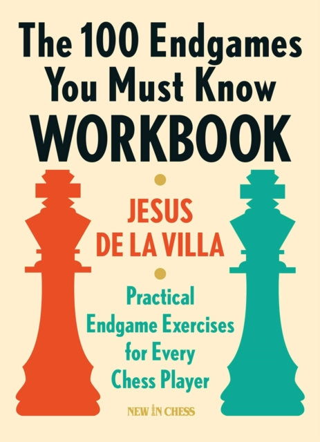 Book cover of: 100 Endgames You Must Know Workbook. By: Jesus de la Villa