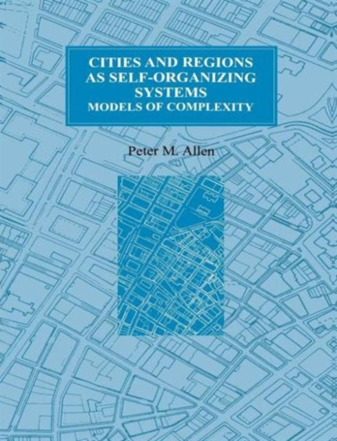 Book cover of: Cities and Regions as Self-Organizing Systems. By: P. M. Allen