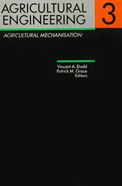 Book cover of: Agricultural Engineering Volume 3: Agricultural Mechanisation. By: Dodd