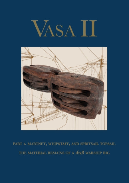 Book cover of: Vasa II - Rigging and Sailing a Swedish Warship of 1628. By: Fred Hocker