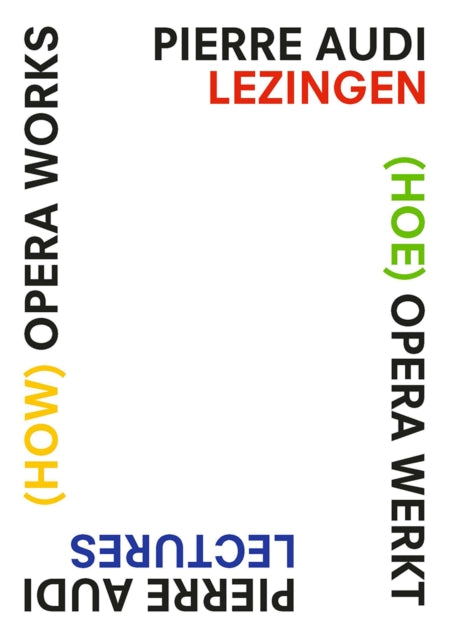 Book cover of: (How) Opera Works, (Hoe) opera werkt. By: Liesbeth Kruyt