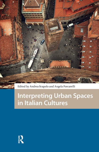 Book cover of: Interpreting Urban Spaces in Italian Cultures. By: Andrea Scapolo