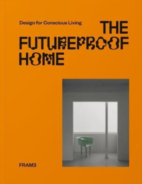Book cover of: Futureproof Home: Design for Conscious Living. By: Francois-Luc Giraldeau