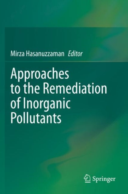 Book cover of: Approaches to the Remediation of Inorganic Pollutants. By: Mirza Hasanuzzaman