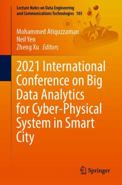 Book cover of: 2021 International Conference on Big Data Analytics for Cyber-Physical System in Smart City. By: Mohammed Atiquzzaman