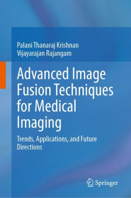 Book cover of: Advanced Image Fusion Techniques for Medical Imaging