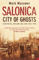 Salonica, City of Ghosts, Christians, Muslims and Jews 9780007120222 Mark Mazower
