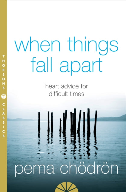 When Things Fall Apart, Heart Advice for Difficult Times 9780007183517 Pema Chödrön