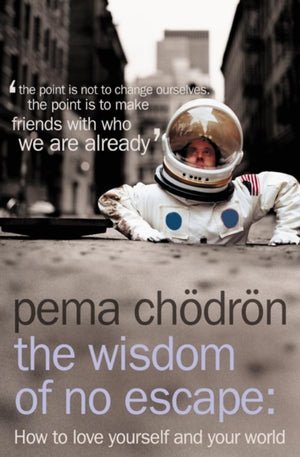 Wisdom of No Escape, How to Love Yourself and Your World
