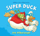 Book cover of: Super Duck. By: Jez Alborough