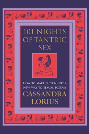 101 Nights of Tantric Sex, How to Make Each Night a New Way to Sexual Ecstasy