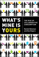 Book cover of: What’s Mine Is Yours. By: Rachel Botsman