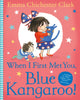 Book cover of: When I First Met You, Blue Kangaroo!. By: Emma Chichester Clark