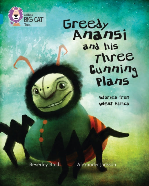 Book cover of: Greedy Anansi and his Three Cunning Plans