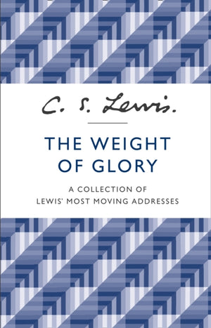 Weight of Glory, A Collection of Lewis’ Most Moving Addresses