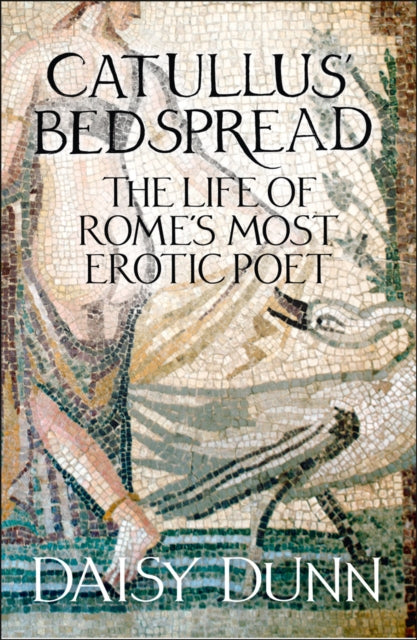 Book cover of: Catullus’ Bedspread. By: Daisy Dunn