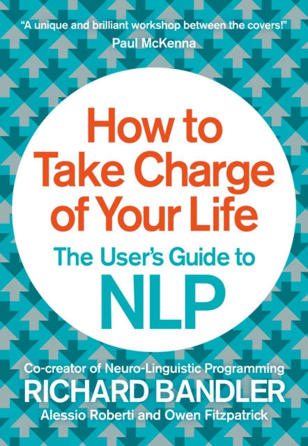 Book cover of: How to Take Charge of Your Life. By: Richard Bandler