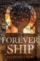 Book cover of: Forever Ship. By: Francesca Haig