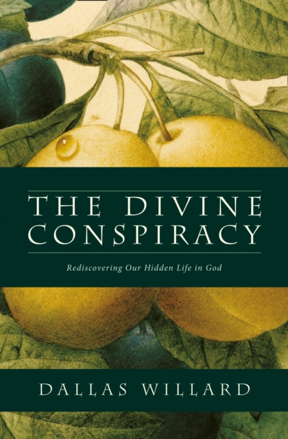 Divine Conspiracy, Rediscovering Our Hidden Life in God 9780007596546 Dallas WILLARD